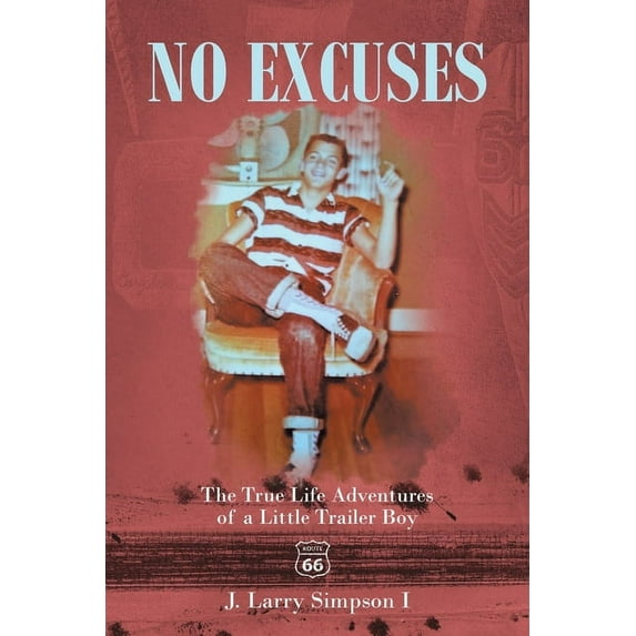 No Excuses: The True Life Adventures of a Little Trailer Boy, (Paperback)