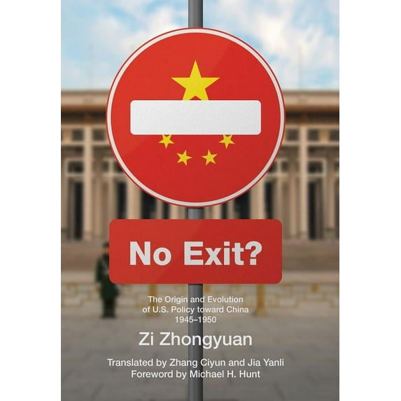 No Exit?: The Origin and Evolution of U.S. Policy Toward China, 1945-1950, (Hardcover)