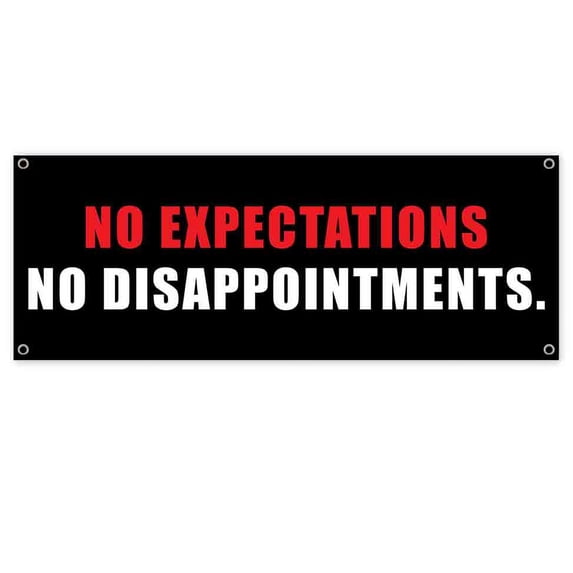 No Expectations 13 oz Vinyl Banner With Metal Grommets