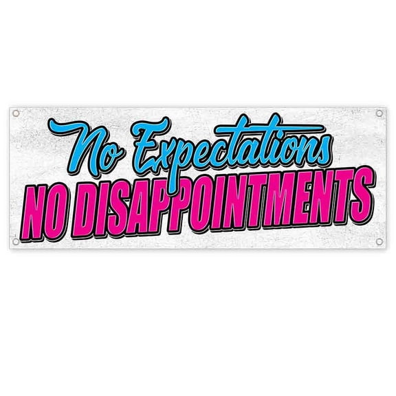 No Expectations No Disappointments 13 oz Vinyl Banner With Metal Grommets