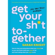 SARAH KNIGHT No F*cks Given Guide: Get Your Sh*t Together: How to Stop Worrying about What You Should Do So You Can Finish What You Need to Do and Start Doing What You Want to Do (Hardcover)