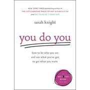 PROFESSOR OF RENAISSANCE LITERATURE SARAH KNIGHT No F*cks Given Guide: You Do You: How to Be Who You Are and Use What You've Got to Get What You Want (Hardcover)