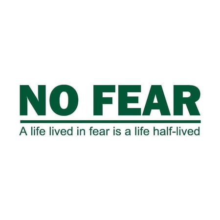 No Fear. A Life Lived in Fear is a Life Half-Lived Vinyl Quote - Large - Forest Green