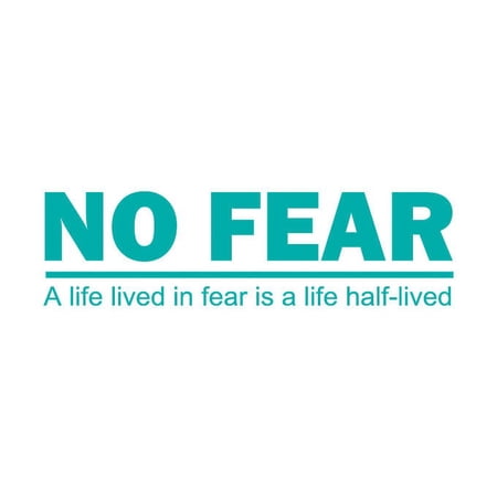 No Fear. A Life Lived in Fear is a Life Half-Lived Vinyl Quote - Medium - Turquoise