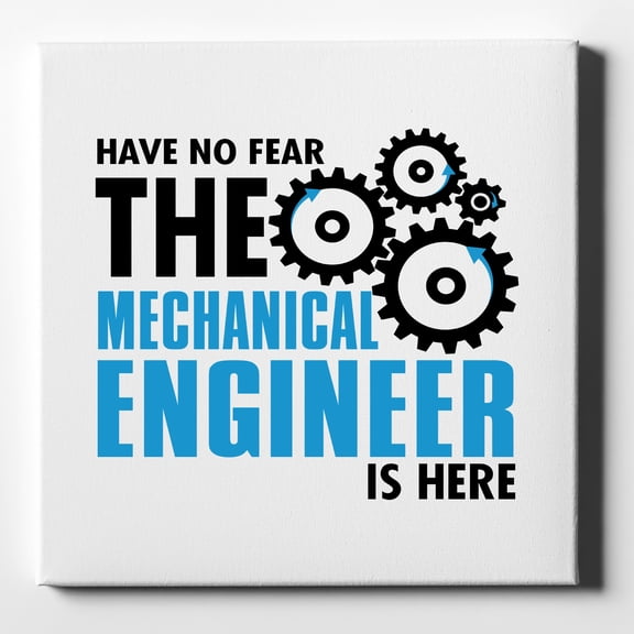 No Fear Mechanical Engineer is Here - 10" x 10" - Decorative Canvas Wall Art - White Edge - 5/8" Gallery Wrapped