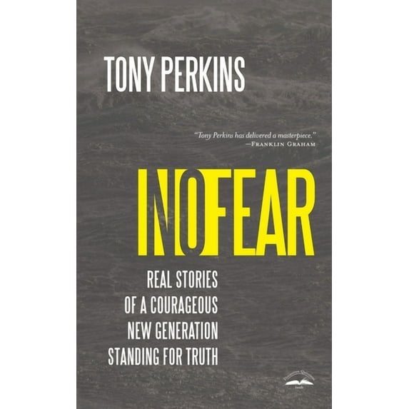 No Fear: Real Stories of a Courageous New Generation Standing for Truth (Paperback) by Tony Perkins