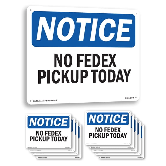 No Fedex Pickup Today OSHA Notice Aluminum Sign 10 Inch x 7 Inch - 10 Pack