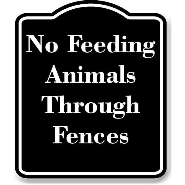 No Feeding Animals Through Fences Black Aluminum Composite Sign 15''x18 