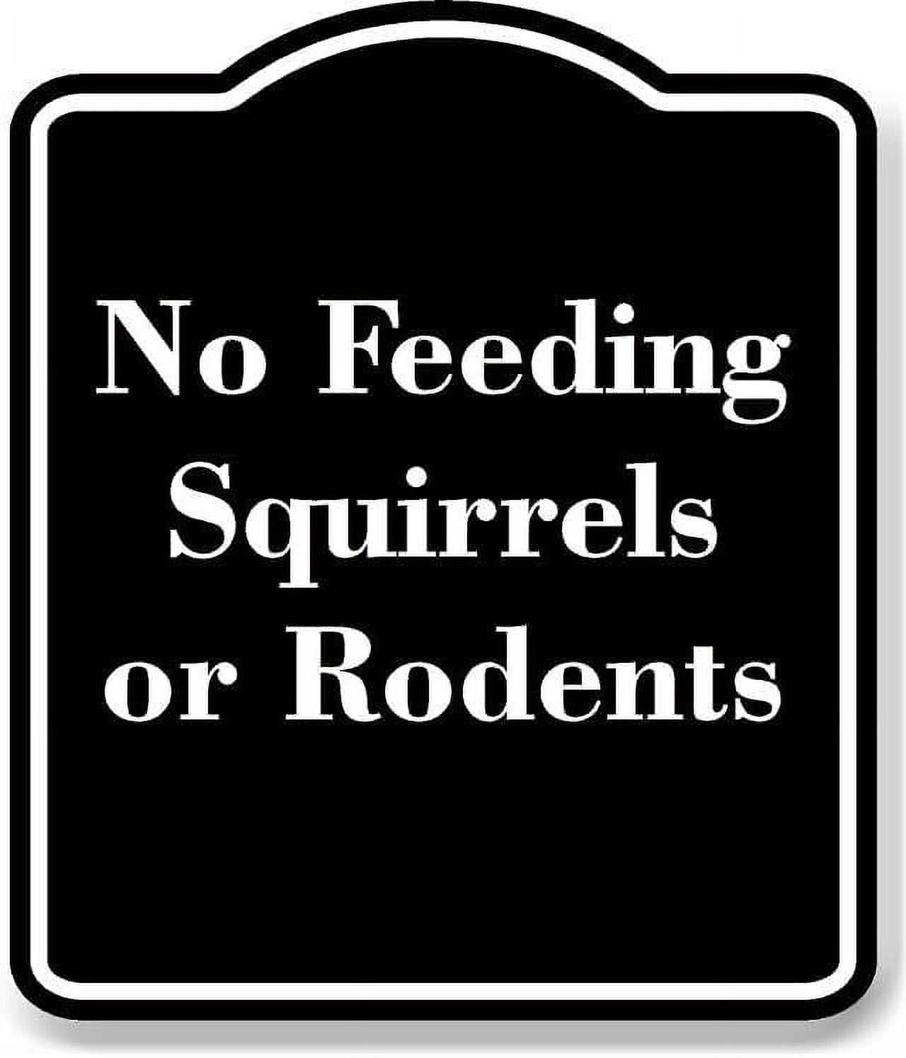 No Feeding Squirrels or Rodents BLACK Aluminum Composite Sign 20''x24 ...