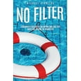 thumbnail image 1 of No Filter: A Beginner's Guidebook for Anyone Who Has Ever Hated God, Others, or Themselves, (Paperback), 1 of 1