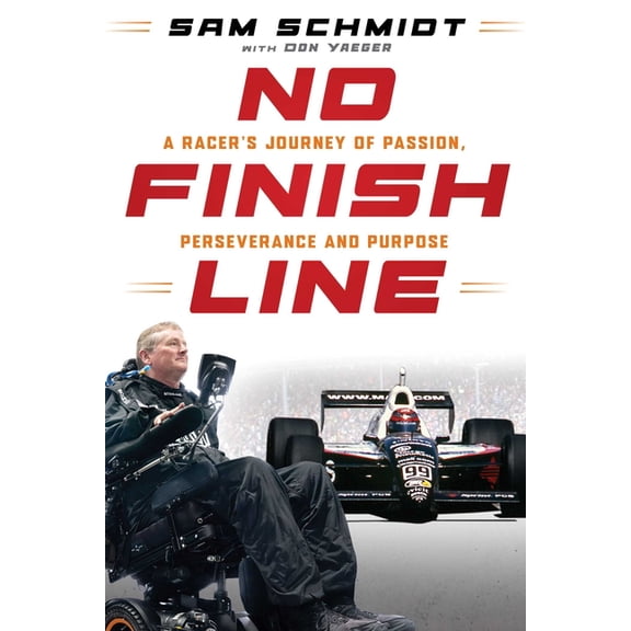No Finish Line: A Racer's Journey of Passion, Perseverance, and Purpose, (Hardcover)