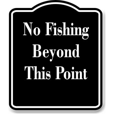 No Fishing Beyond This Point BLACK Aluminum Composite Sign, 8.5"x10"
