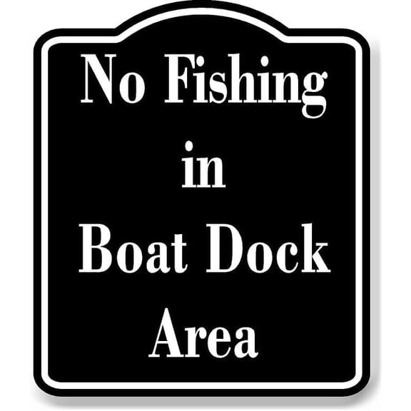 No Fishing in Boat Dock Area BLACK Aluminum Composite Sign 8.5''x10''