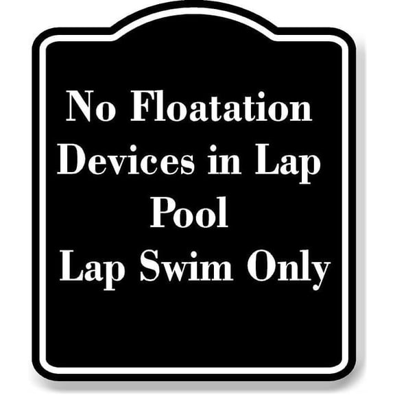 No Floatation Devices in Lap Pool - Lap Swim Only BLACK Aluminum Composite Sign 8.5''x10''