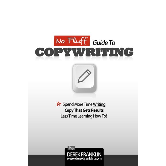 No Fluff Guide To Copywriting: Spend More Time Writing Copy That Gets Results, Less Time Learning How To (Paperback)
