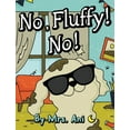 thumbnail image 1 of No, Fluffy! No!, (Hardcover), 1 of 1