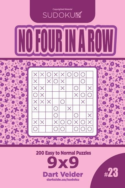 No Four in a Row Sudoku No Four in a Row - 200 Easy to Normal Puzzles 9x9 (Volume 23), Book 23, (Paperback)