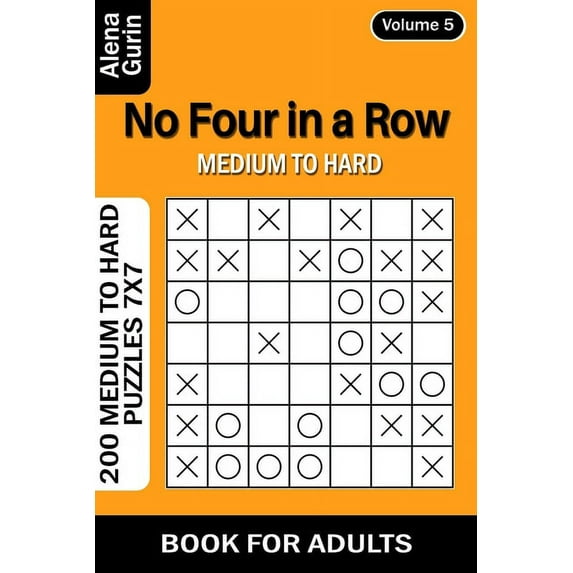 No Four in a Row puzzle book for Adults : 200 Medium to Hard Puzzles 7x7 (Volume 5) (Paperback)