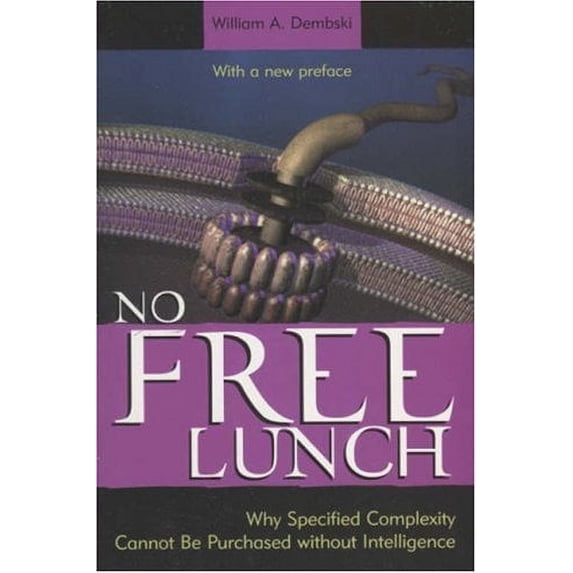 Pre-Owned No Free Lunch: Why Specified Complexity Cannot Be Purchased without Intelligence (Paperback) 074255810X 9780742558106