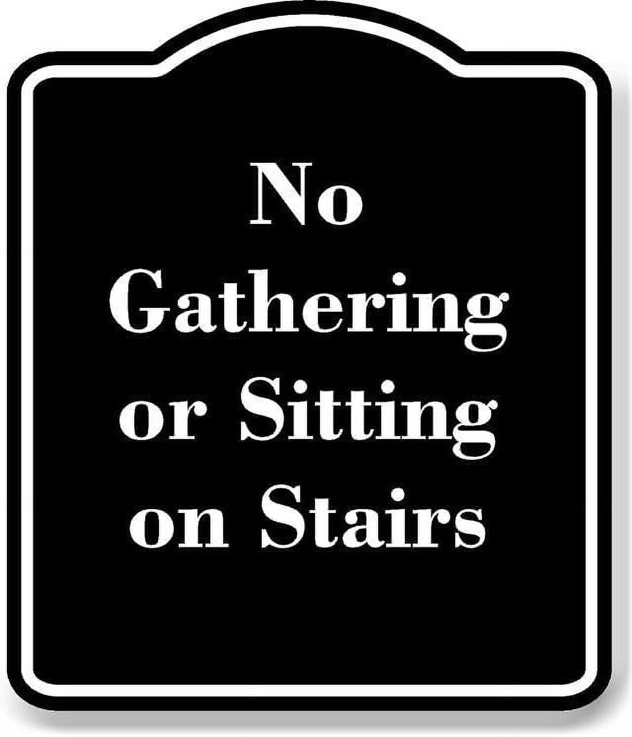 No Gathering Or Sitting On Stairs Black Sign 8.5x10 - Walmart.com