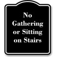 thumbnail image 1 of No Gathering or Sitting on Stairs BLACK Aluminum Composite Sign 20''x24'', 1 of 9