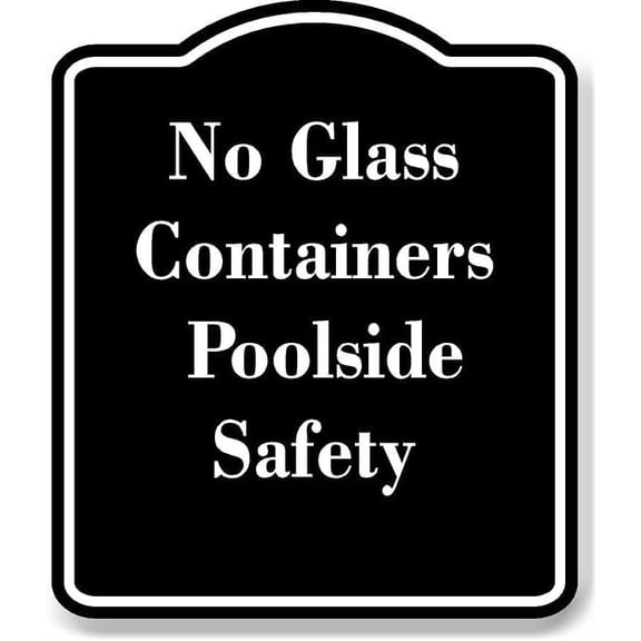 No Glass Containers - Poolside Safety BLACK Aluminum Composite Sign 15''x18''
