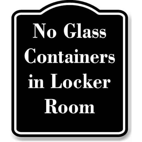 No Glass Containers in Locker Room BLACK Aluminium Composite Sign 8.5''x10''