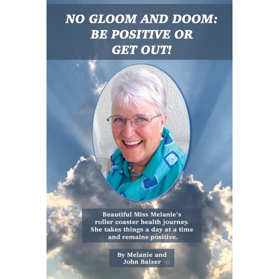 No Gloom and Doom: Be Positive or Get Out!, (Paperback)