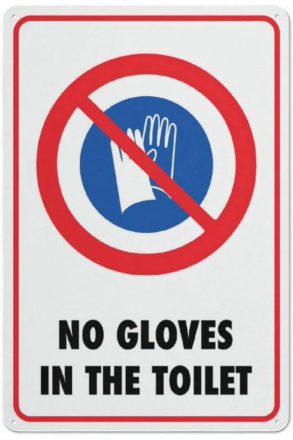 No Gloves In Toilet Sign Metal Signs 8"x12"ch Rust Free Aluminum,Uv Ink Printing,DurableWeatherproof Outdoor For Home