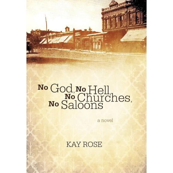No God, No Hell, No Churches, No Saloons (Hardcover)