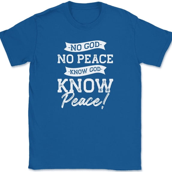 No God No Peace Know God Know Peace T-Shirt Christian Jesus God Tee - Royal Blue, S