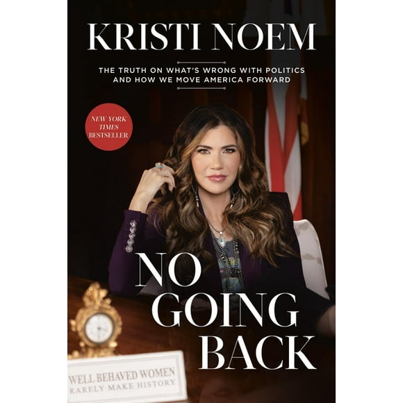 No Going Back: The Truth on What's Wrong with Politics and How We Move America Forward, (Hardcover)