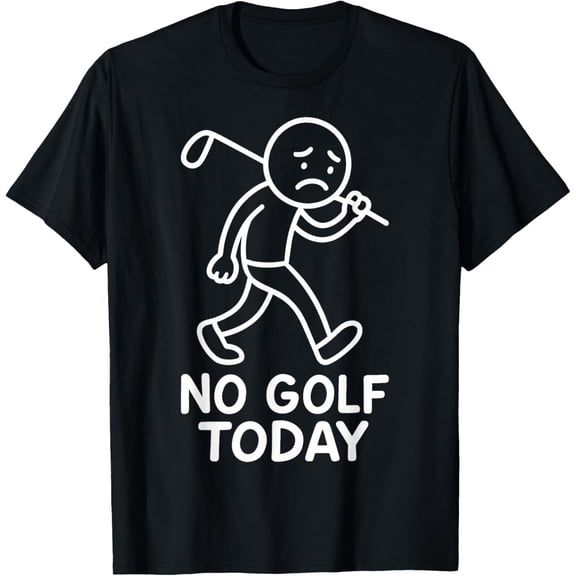 No Golf Today Funny Sad Graphic Stickman Golfer Figure T-Shirt Shirts