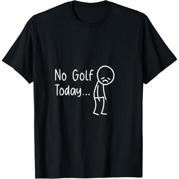No Golf Today Sad Figure Disappointed Golfer Humor T-Shirt Shirts