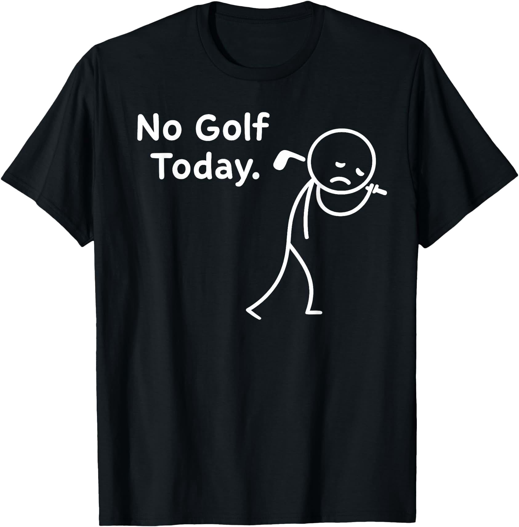 No Golf Today Sad Stickman Golfer Golfers Classic Theme Everyday ...