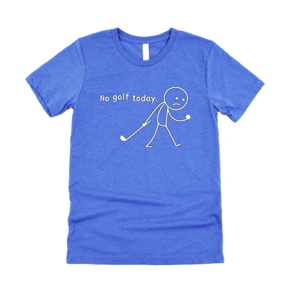 No Golf Today Shirt for Men & Women Funny Sad Stick Figure Graphic Tee for Golfer Heather Blue Shirt Adult 2XL