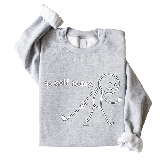 No Golf Today Unisex Sweatshirt Funny Stick Figure Golfing Sweater for Men & Women Gray Sweatshirt Adult X-Large