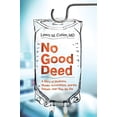 thumbnail image 1 of Pre-Owned No Good Deed: A Story of Medicine, Murder Accusations, and the Debate Over How We Die (Hardcover) 006172176X 9780061721762, 1 of 1