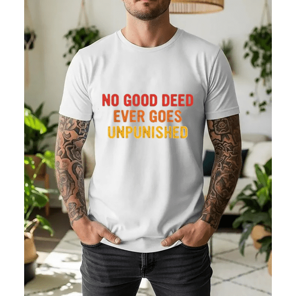 No Good Deed Goes Unpunished Retro Vintage Sarcastic Unisex T-Shirt, up to Size 5XL