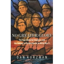 Pre-Owned No Greater Glory: The Four Immortal Chaplains and the Sinking of the Dorchester in World War II (Hardcover) 0375508775 9780375508776
