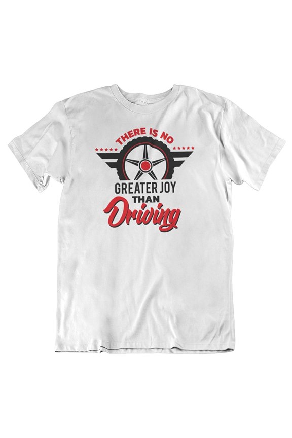 No Greater Joy Than Driving T-Shirt Gifts for Car Enthusiast & Lover Men & Women White