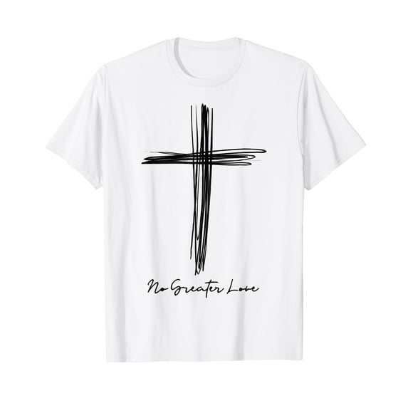 No Greater Love Cross Christian Easter Gift T-Shirt