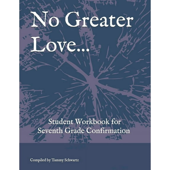 No Greater Love...: Student Workbook for Seventh Grade Confirmation (Paperback)