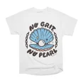 thumbnail image 1 of No Grit No Pearl T-Shirt Tee Gift For Him Merch For Her Apparel For Friend, 1 of 2