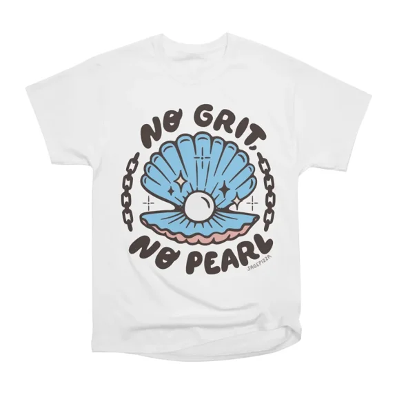 No Grit No Pearl T-Shirt Tee Gift For Him Merch For Her Apparel For Friend