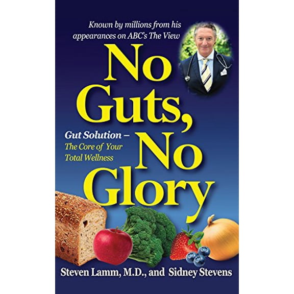Pre-Owned No Guts, No Glory: Gut Solution - The Core of Your Total Wellness Plan (Paperback) 159120304X 9781591203049