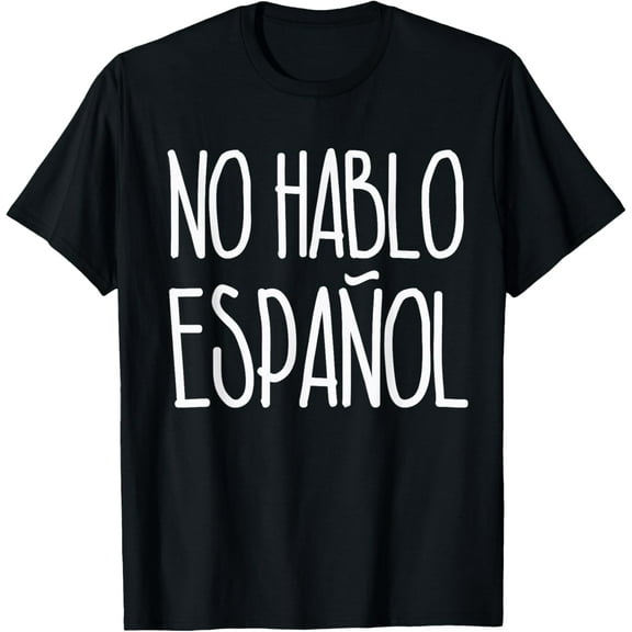 No Hablo Espanol Shirt I Don't Speak Spanish T-Shirt