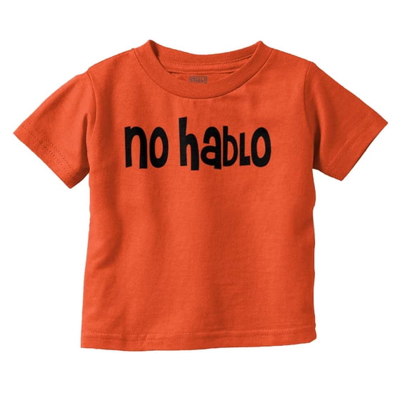 No Hablo Language Cute Babies Humor Toddler Boy Girl T Shirt Infant Toddler Brisco Brands 18M