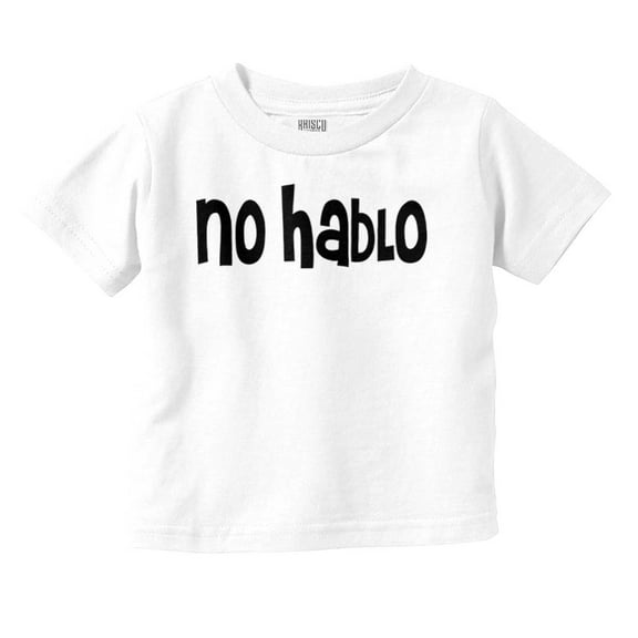 No Hablo Language Cute Babies Humor Toddler Boy Girl T Shirt Infant Toddler Brisco Brands 2T
