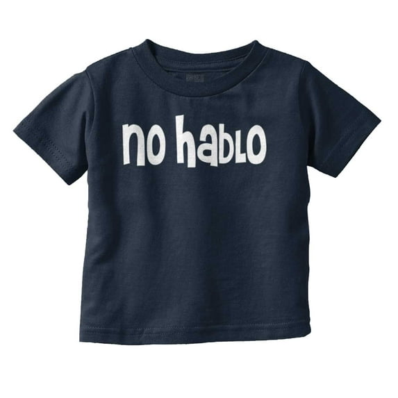 No Hablo Language Cute Babies Humor Toddler Boy Girl T Shirt Infant Toddler Brisco Brands 4T
